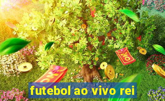 futebol ao vivo rei